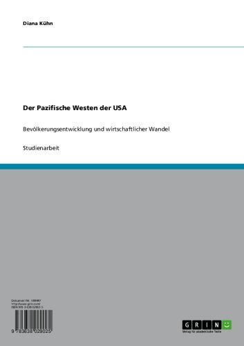Der Pazifische Westen der USA: Bevölkerungsentwicklung und wirtschaftlicher Wandel (German Edition)