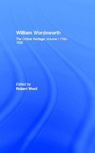 William Wordsworth: The Critical Heritage, Volume I 1793-1820 (Critical Heritage I)