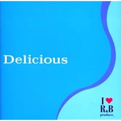 【クリックで詳細表示】デリシャス～I Love R＆Bプロデュース～