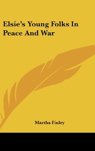 Elsie's Young Folks In Peace And War