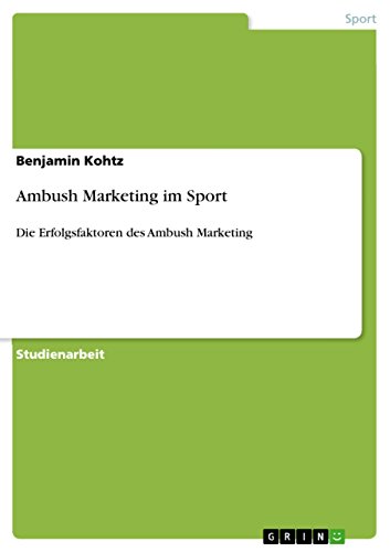 Ambush Marketing im Sport: Die Erfolgsfaktoren des Ambush Marketing (German Edition)
