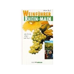Weinf�hrer Rhein-Main: Weinkunde, Winzer und Lagen