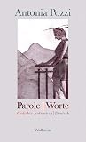 Parole / Worte: Gedichte - Antonia Pozzi