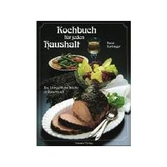 Kochbuch f�r jeden Haushalt. Die b�rgerliche K�che in �sterreich