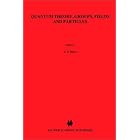 Quantum Theory, Groups, Fields and Particles (Mathematical Physics Studies) by P. Barut