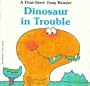 Dinosaur in Trouble (A First-Start Easy Reader)