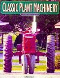 Classic Plant Machinery (A Channel Four Book)