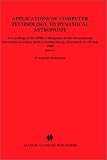 Applications of Computer Technology to Dynamical Astronomy (I a U Colloquium Proceedings)