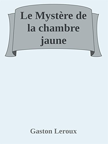 Le Mystère de la chambre jaune (French Edition)