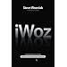 I, Woz: Computer Geek to Cult Icon: Getting to the Core of Apple's Inventor