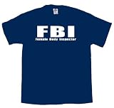 FBI Female Body Inspector T-shirt Oneliner