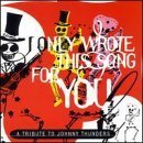 A Tribute To Johnny Thunders [Import] Featuring: Patti Palladin, Michael Monroe, Arthur Kane, Wayne Kramer, David Johansen, Sylvain Sylvain, alison gordy, filthy lucre, Willy DeVille, die totenhosen, The Ramones, walter lure and the waldos, Los Lobos, the screwballs