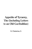 The Appetite of Tyranny (Including Letters to an Old Garibaldian)