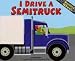 Books : I Drive a Semitruck (Working Wheels)