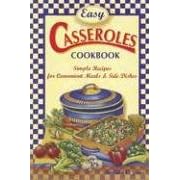 Easy Casseroles Cookbook: Simple Recipes for Convenient Meals and Side Dishes by  Barbara C. Jones