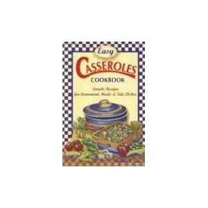 Easy Casseroles Cookbook - Barbara C. Jones