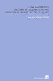 Legal Masterpieces: Specimens of Argumentation and Exposition by Eminent Lawyers [V.2 ] [1903 ]