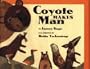 Coyote Makes Man