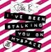 I've Been Stalking You on Myspace
