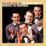 Moments to Remember: the Very Best of the Four Lads