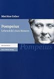 Pompeius: Lebensbild eines Römers