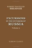Excursions in the Interior of Russia: Including Sketches of the Character and Policy of the Emperor Nicholas, Scenes in St. Petersburg, &c.. Volume 2