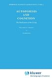 Autopoiesis and Cognition: The Realization of the Living (Boston Studies in the Philosophy of Science)