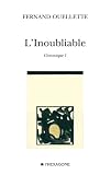 L Inoubliable  Chronique I