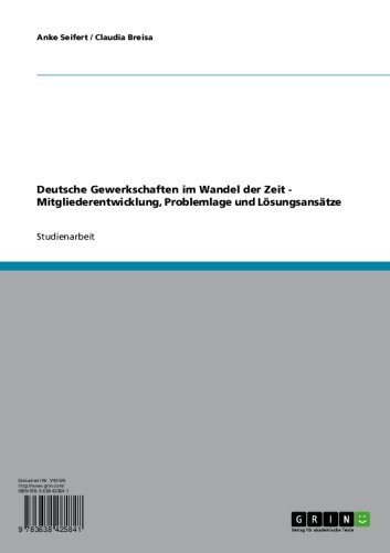 Deutsche Gewerkschaften im Wandel der Zeit - Mitgliederentwicklung, Problemlage und Lösungsansätze (German Edition)