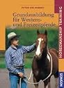 Die Grundausbildung für Western- und Freizeitpferde: Horsemanship Training