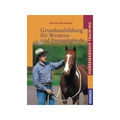 Die Grundausbildung f�r Western- und Freizeitpferde: Horsemanship Training