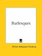 Burlesques: Novels by Eminent Hands + The Diary of C Jeanes de la Pluche, esq. with his Letters + The History of the Next French Revolution + A Legend of the Rhine + The Tremendous Adventures of Major Gahagan. The Works of William Makepeace Thackeray, volume 15. Large paper limited edition