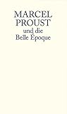 Marcel Proust und die Belle Epoque-