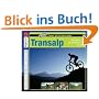 Transalp: Hobbybiker auf der h�rtesten Tour der Welt: Als Hobbybiker auf der h�rtesten Tour der Welt