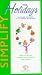 Simplify the Holidays: How to Enjoy the Holidays Without the Stress (Simpler Life Series)