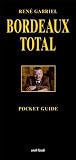 Bordeaux Total: Pocket Guide - Ren&eacute; Gabriel
