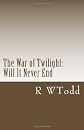 The War of Twilight:: Will It Never End (Volume 2)