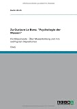 Produkt-Bild: Zu Gustave Le Bons: "Psychologie der Massen": Die Massenseele - &Uuml;ber Massenbildung und ihre wichtigsten Dispositionen