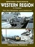 British Railway Western Region in Colour: For the Modeller and Historian