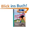 Medi-Taping im Sport: Schnelle Hilfe - Leistungsf�higkeit erh�hen - Verletzungen vorbeugen - Schnell wieder aktiv sein