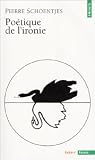 Poetique de l\'ironie