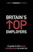 Britain's Top Employers: A Guide to the Best Companies to Work for (Corporate Research Foundation)