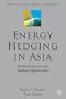 Energy Hedging in Asia: Market Structure and Trading Opportunites (Finance and Capital Markets)