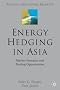 Energy Hedging in Asia: Market Structure and Trading Opportunities (Finance and Capital Markets Series)