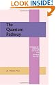 The Quantum Pathway: Strategies for Achieving Your Goals and Changing Your Life