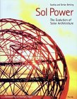 Sol Power: The Evolution of Solar Architecture (Architecture and Design)