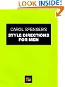 Carol Spenser's Style Counsel for Men: How to Size Up Your Style Potential