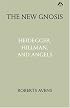 The New Gnosis: Heidegger, Hillman, and Angels
