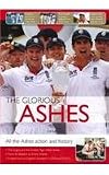 The glorious Ashes : all the Ashes action and history