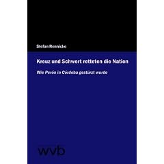 Kreuz und Schwert retteten die Nation: Wie Per�n in C�rdoba gest�rzt wurde